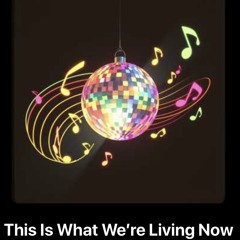 This_Is_What_We_Are_Living_Now