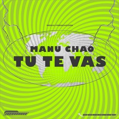 Manu Chao - Tu Te Vas (Remix) FREEDOWNLOAD