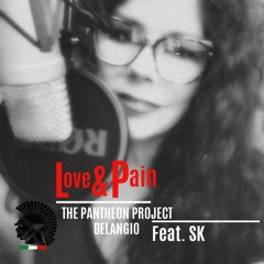 Love and Pain/Delangio Feat.SK -THE PANTHEON PROJECT