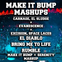 EL DIABLO X BRING ME TO LIFE X RUMBLE (Make it Bump X Serenity Mashup 004) [FREE DL]