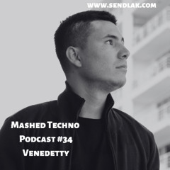 Mashed Techno Podcast #34 with Venedetty