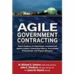 <Download>> Agile Government Contracting: Expert Guidance for Department, Command and Agency Leaders