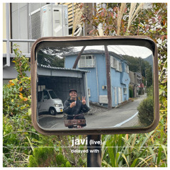 Delayed with... Javi (live)