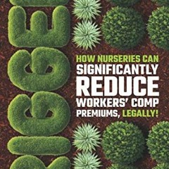 )) RIGGED, How Nurseries Can Significantly Reduce Workers� Comp Premiums, Legally! )Digital)