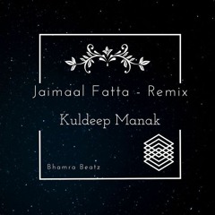 Jaimaal Fatta - Remix (Ft. Kuldeep Manak) | Bhamra Beatz