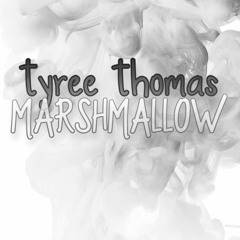 Marshmallow (No Faking This Love) by Tyree Thomas