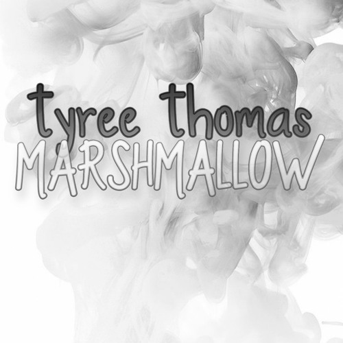 Marshmallow (No Faking This Love) by Tyree Thomas