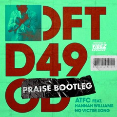 ATFC - No Victim Song (feat. Hannah Williams) (Praise Bootleg)