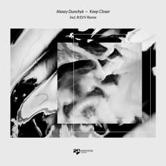T-PREMIERE: Alexey Dunchyk - Keep Closer (Original Mix) [DVTR111]
