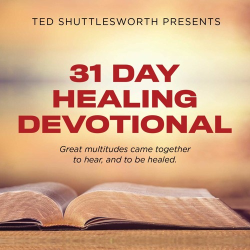 Stream Ted Shuttlesworth | Listen to 31-Day Healing Devotional playlist ...