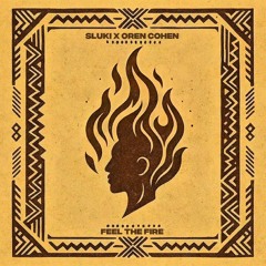 SLUKI X OREN COHEN Ft. Gapi (Gideon) Truth - FEEL THE FIRE (Original Mix)