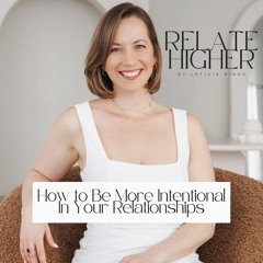 RH 12: How to Be More Intentional In Your Relationships