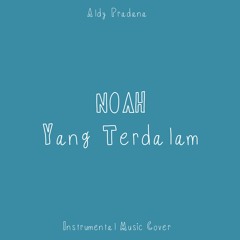 NOAH - Yang Terdalam (Instrumental Music Cover)
