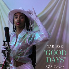 "Good Days" By SZA (Narisse Cover)