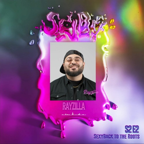 SexyBack Season 2 - #2 Rayzilla