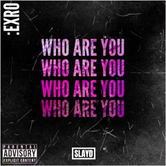 :exro - Who You Are