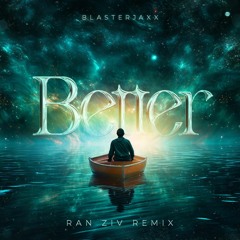 Blasterjaxx - Better (Ran Ziv Remix)