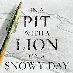 ^Pdf^ In a Pit with a Lion on a Snowy Day: How to Survive and Thrive When Opportunity Roars *