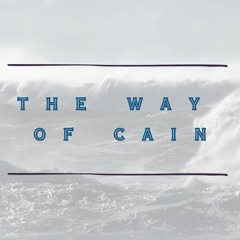 The Way Of Cain (Pastor Doug)