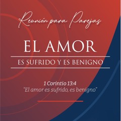 Tema | El Amor Es Sufrido y Es Benigno