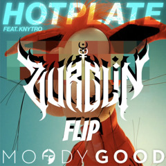 Moody Good - Hotplate (ZURGLIN Flip)