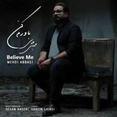 Mehdi Abbasi - Believe Me (Bavaram Kon) | مهدی عباسی - باورم کن