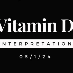Vitamin D Interpretation Live 05/1/24