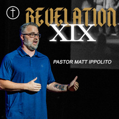 Revelation 19 - Pastor Matt Ippolito | Hope City Church