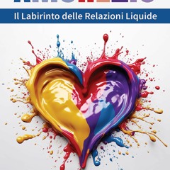 READ ⚡PDF⚡ AMORE 2.0: Il Labirinto delle Relazioni Liquide (Italian Edition)
