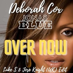 It's Over Now (Luke S & Jose Knight (UK)