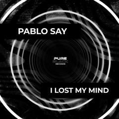 Pablo Say- I Lost My Mind EP