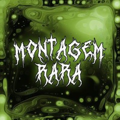 Montagem Rara  (Super Slowed)