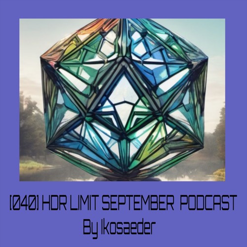 [040] HDR LIMIT SEPTEMBER PODCAST By Ikosaeder