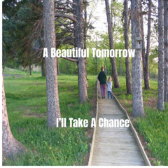 A Beautiful Tomorrow - I'll Take A Chance