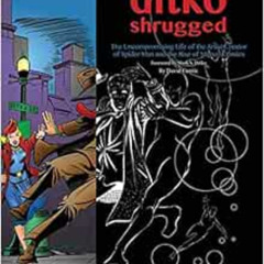 [FREE] PDF ✓ Ditko Shrugged: The Uncompromising Life of the Artist Behind Spider-Man