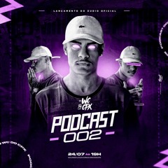 PODCAST 002 - DJ WC DO COMPLEXO ( PART : ML DA VILA E RD DE VV )