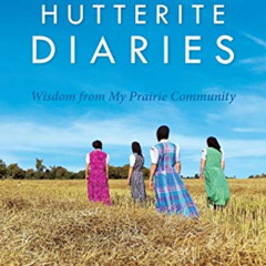 [VIEW] PDF 💘 Hutterite Diaries: Wisdom from My Prairie Community (Plainspoken, Book