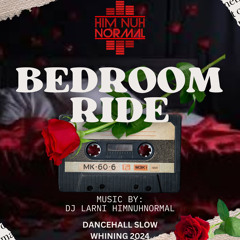BEDROOM RIDE DANCEHALL BASHMENT SLOW WHINING 2024 MIX BY DJ LARNI