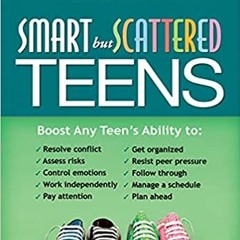 Pdf free^^ Smart but Scattered Teens: The "Executive Skills" Program for Helping Teens Reach Their P