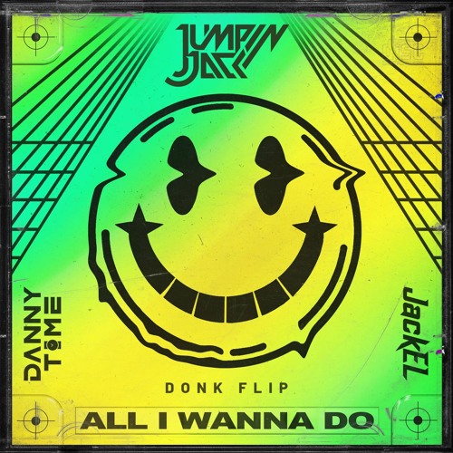 JackEL & DANNY TIME - All I Want (Jumpin Jack Donk Flip)