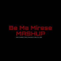 Be Ma Mirese (Mashup)