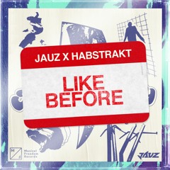 Jauz & Habstrakt - Like Before