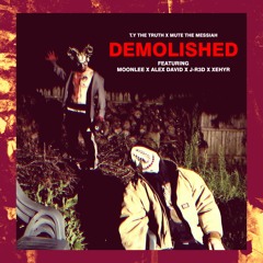 Demolished! - T.y The Truth & Mute the Messiah (feat. The ScumLordz)  [Prod by. Toxicsagee]