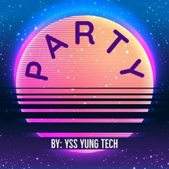 YSS YUNG T3CH - Party