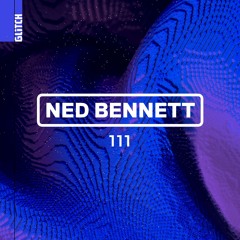 Glitch Podcast 111 / Ned Bennett