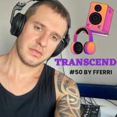 TRANSCEND #50 BY FFERRI