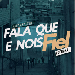 Fala Que É Nóis Fiel Feat. Hoffmxn