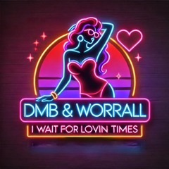 DMB & WORRALL I WAIT FOR LOVIN TIMES