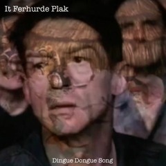 Dingue  Dongue Song -