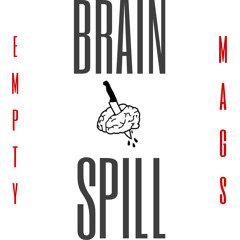 BRAINS SPILL